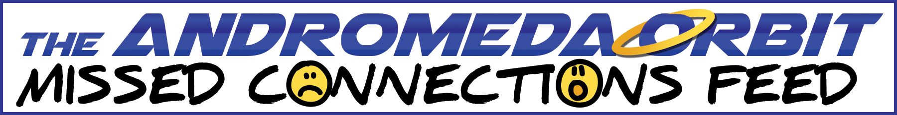Andromeda Orbit Missed Connections Feed