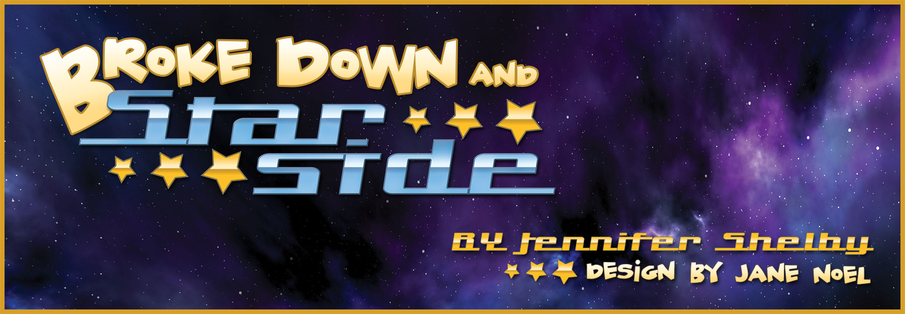 Broke Down and Starside by Jennifer Shelby