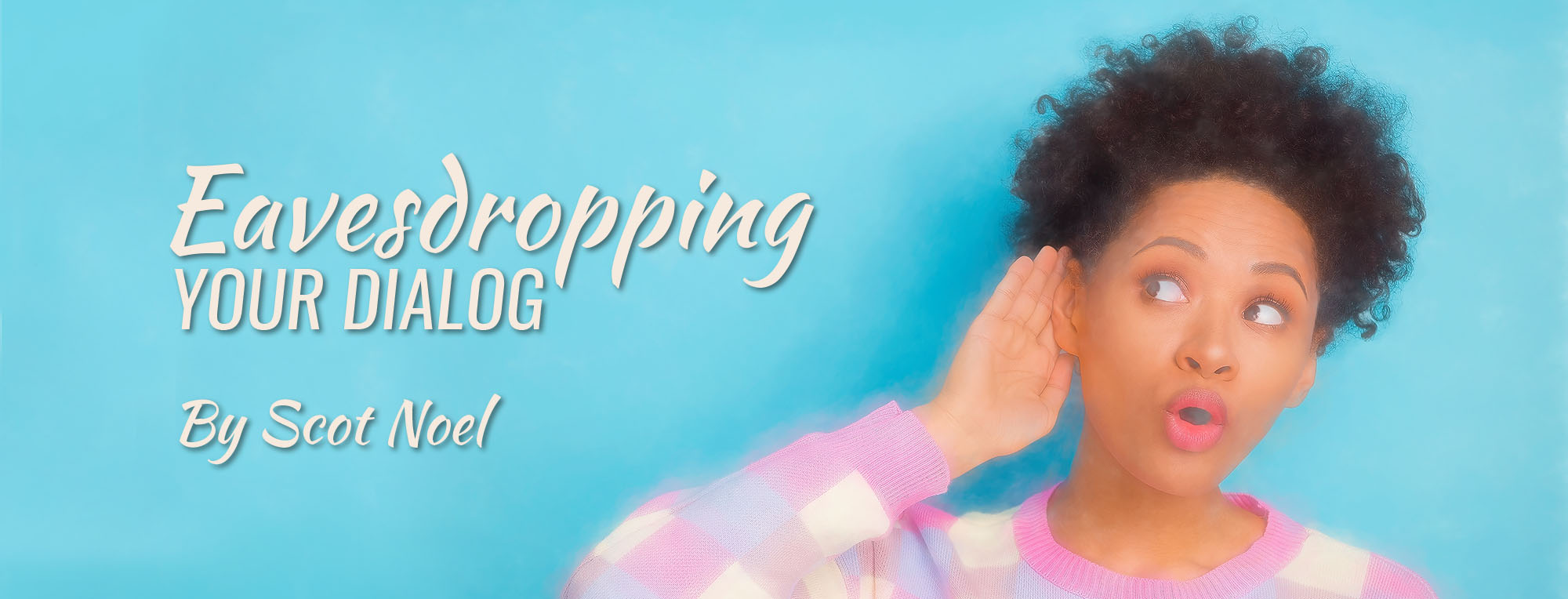 Eavesdropping Your Dialog by Scot Noel