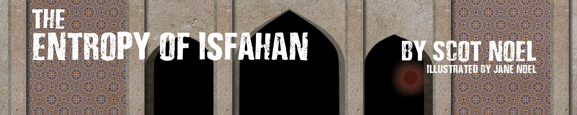 The Entropy of Isfahan, By Scot Noel