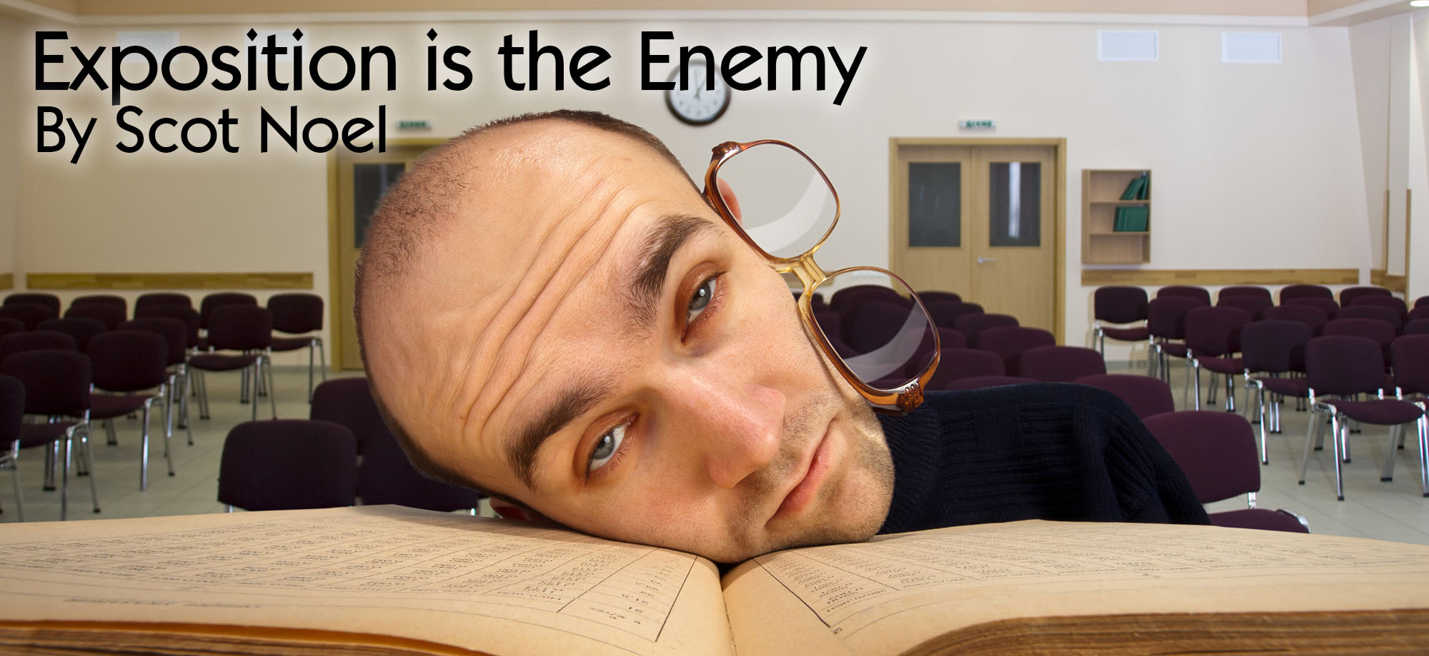 Exposition is the Enemy, by Scot Noel
