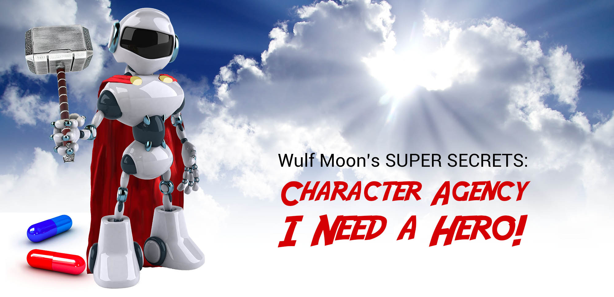 Wulf Moon’s SUPER SECRETS: Character Agency—I Need a Hero!