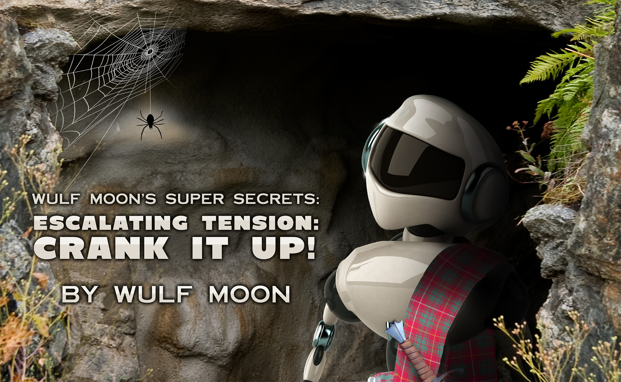 Wulf Moon's SUPER SECRETS: Escalating Tension: Crank It Up!