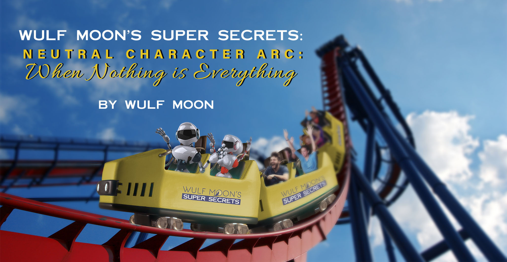 Wulf Moon's SUPER SECRETS: Neutral Character Arc - When Nothing is Everything