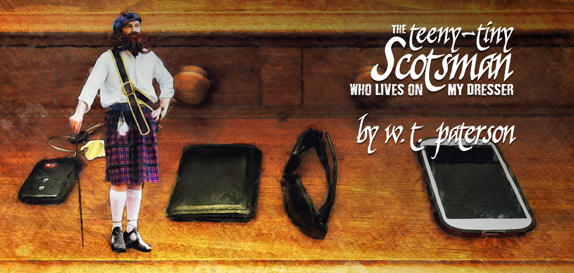 The Teeny-Tiny Scotsman Who Lives on my Dresser, by W.T. Paterson