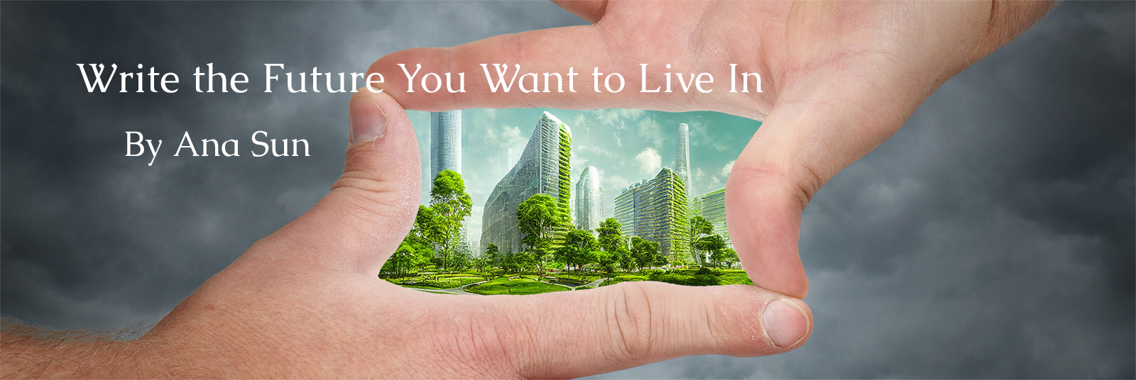 Write the Future You Want to Live In