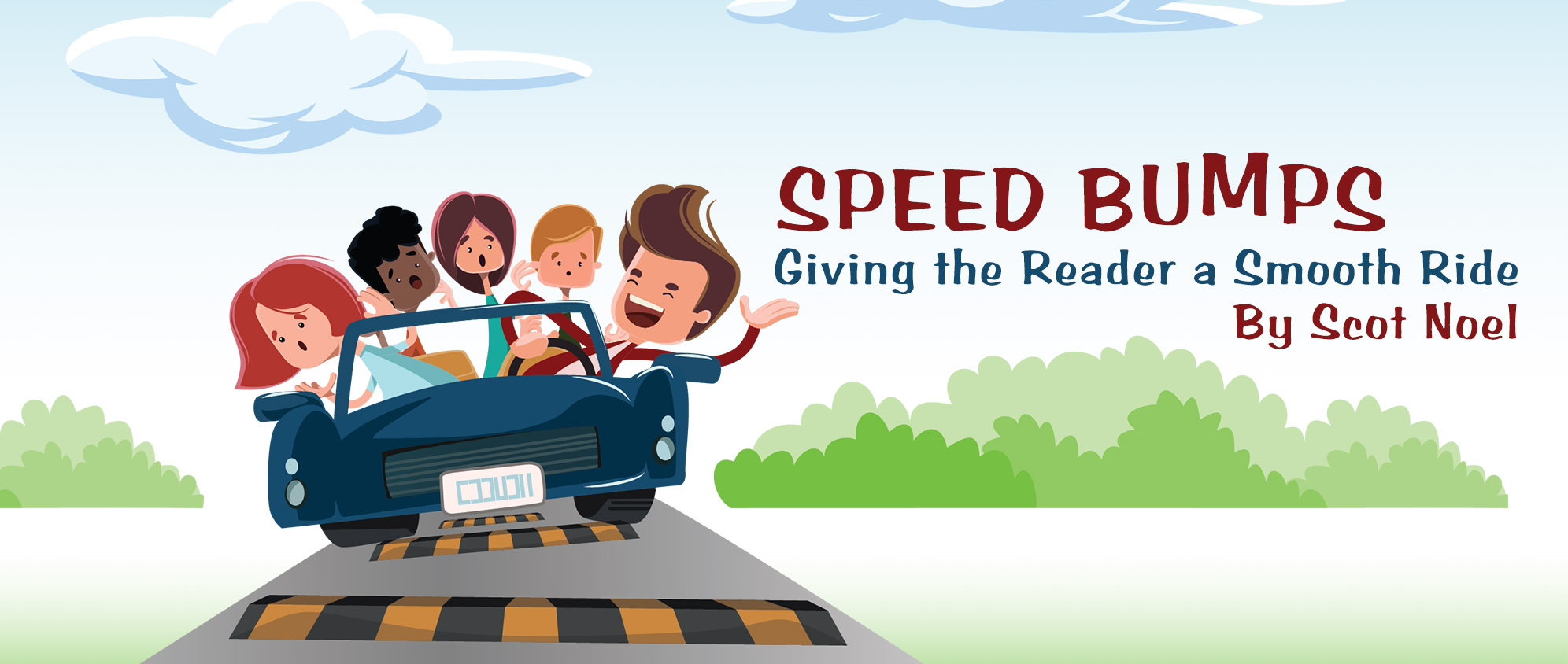 moothing the Ride: Eliminating Speed Bumps in Your Story By Scot Noel