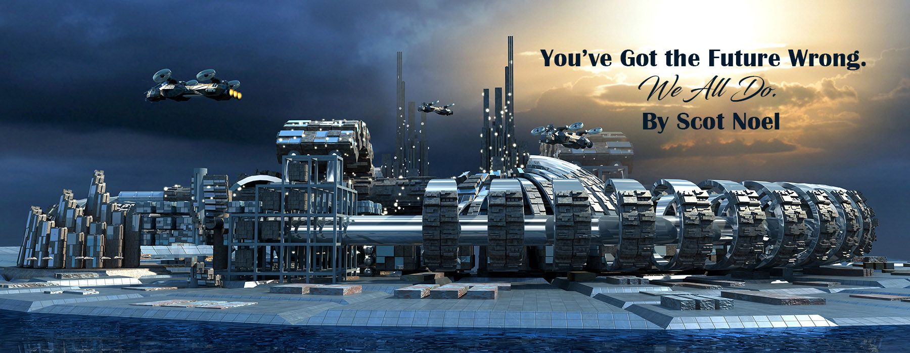 You’ve Got the Future Wrong. We All Do. By Scot Noel