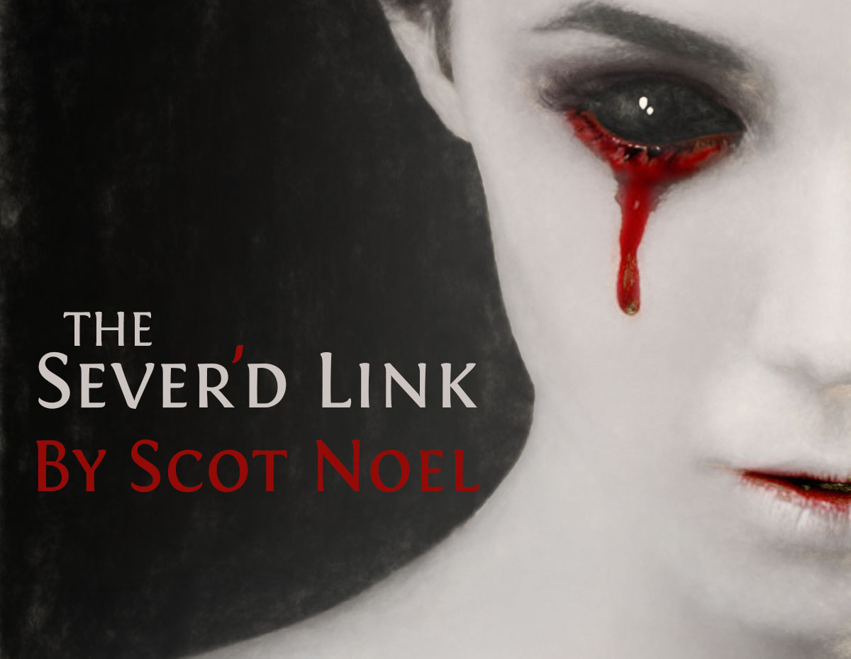 The Sever'd Link by Scot Noel