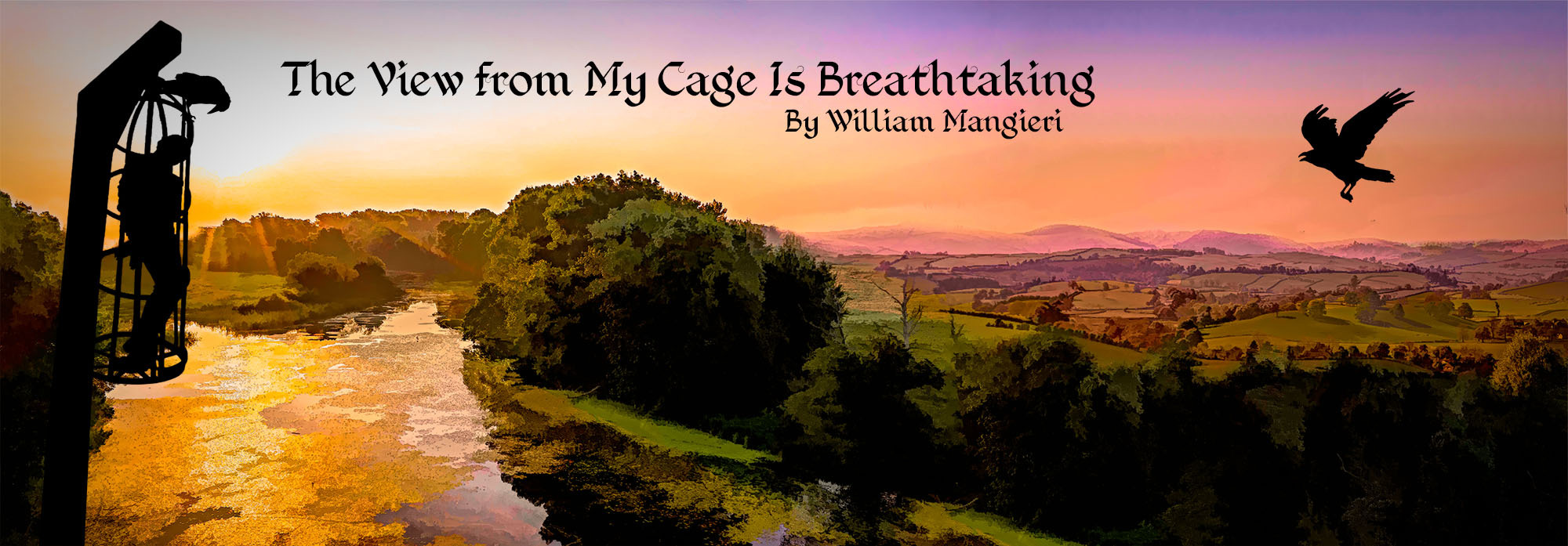 The View from My Cage Is Breathtaking, by William Mangieri