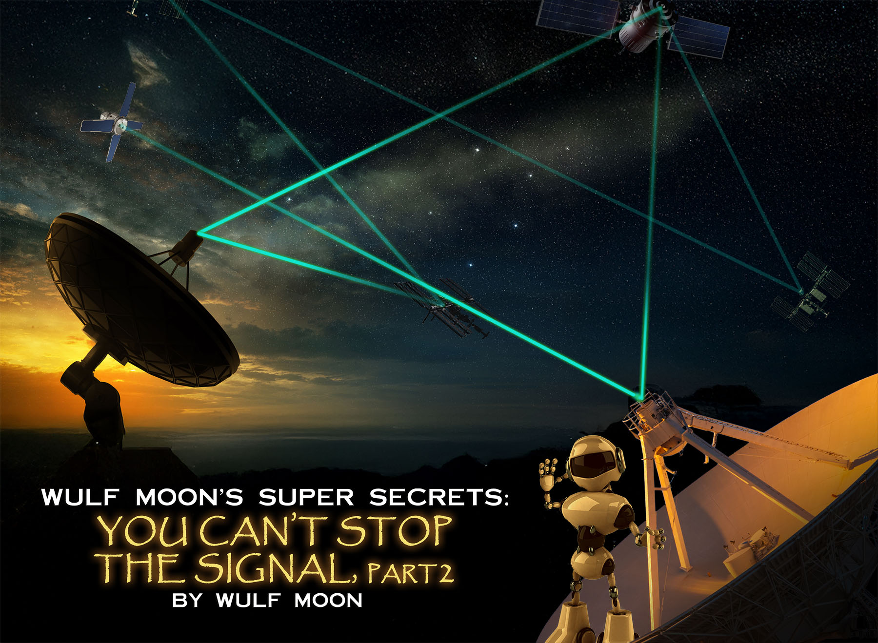 You Can't Stop the Signal, Part 2 By Wulf Moon