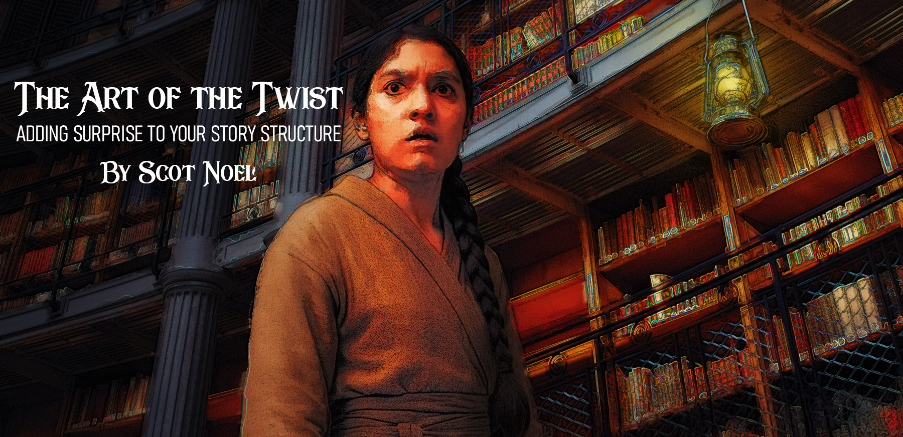 The Art of the Twist: Adding Surprise to Your Story Structure, by Scot Noel