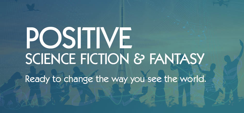 Positive Science Fiction and Fantasy